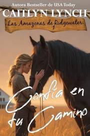 Confía en tu camino: En el corazón de Australia, mujeres valientes y caballos inolvidables (Las Amazonas de Ridgewater nº 1)