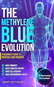 The Methylene Blue Evolution: A Beginner's Guide to Protocols and Progress (The Human Potential Series)