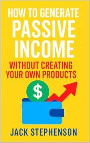 How to Generate Passive Income Without Creating Your Own Products