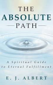 The Absolute Path: A Spiritual Guide to Eternal Fulfillment