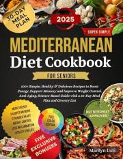 Mediterranean Diet Cookbook for Seniors: 100+ Simple, Healthy & Delicious Recipes to Boost Energy, Support Memory and Improve