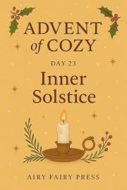 Day 23: Inner Solstice: Advent of Cozy: 24 Days of Gentle Joy