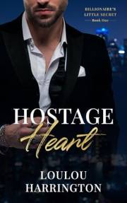 Hostage Heart: A Small Town, Single Dad, Second Chance Romance (Billionaire's Little Secret Book 1)
