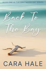 Back To The Bay: A Driftwood Bay Novella (Driftwood Bay Novellas Book 1)
