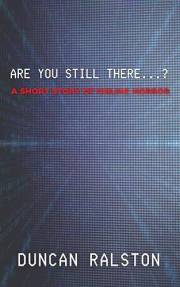 Are You Still There...?: A Short Story of Online Horror (Kindle Short Horrors Book 8)