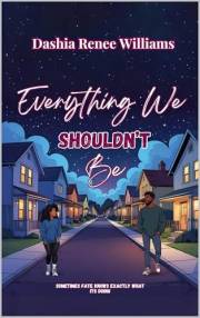 Everything We Shouldn’t Be