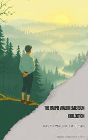 The Ralph Waldo Emerson Collection The Ralph Waldo Emerson Collection