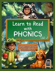 Learn to Read with Phonics – Volume 1: Step-by-Step Phonics Workbook for Kids Ages 3–6 | Learn Letters, Short & Long Vowel So