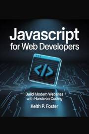 JavaScript For Web Developers: Build Modern Websites with Hands-On Coding (Tech Made Simple)