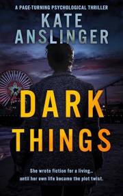 Dark Things: A Psychological Thriller