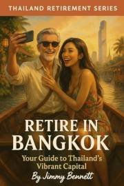 Retire in Bangkok: Your Guide to Thailand's Vibrant Capital (Thailand Retirement Series)