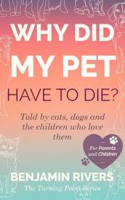 Why did my pet have to die?: Told by cats, dogs and the children who love them (The Turning Point Series)