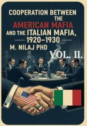 Cooperation between the American Mafia and the Italian Mafia, 1920–1930 Vol. II (Crime History) Cooperation between the American Mafia and the Italian Mafia, 1920–1930 Vol. II (Crime History)