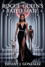 The Rogue Queen’s Fated Mate : A Steamy Fated Mates Fantasy Romance