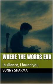 Where the words end : In silence, I found you