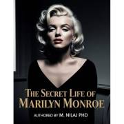 The Secret Life of Marilyn Monroe (Powerful and Intelligent Women Book 5) The Secret Life of Marilyn Monroe (Powerful and Intelligent Women Book 5)