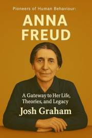 Anna Freud (Pioneers of Human Behaviour)