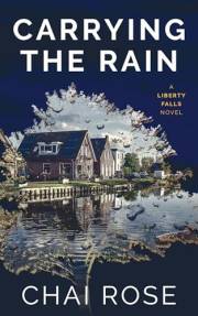 Carrying the Rain: A Liberty Falls Novel (Stories From Liberty Falls)