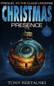 Christmas Presence: Prequel to the Claus Universe Series (A Science Fiction Adventure)