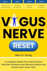 Vagus Nerve Reset: A Complete 4-Week Plan with Practical Exercises to Rewire your Nervous System and Restore your Inner Calm