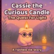 Cassie the Curious Candle: The Quest for Light
