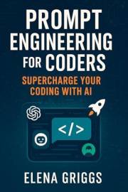 Prompt Engineering for Coders: Supercharge Your Coding with AI