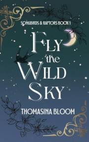 Fly the Wild Sky: A Dystopian Young Adult Novel About Human Flight (Songbirds & Raptors, Book 1)