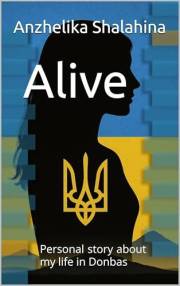 Alive: Personal story about my life in Donbas