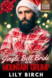 Jingle Bell Bride For The Mountain Grump: A Grumpy Sunshine Christmas Romance (Sexy Santa Christmas)
