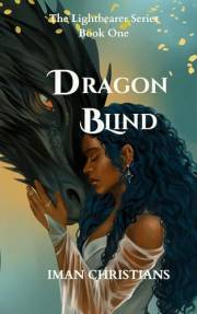 Dragon Blind: A Black Romantasy of Dragon Bonds, Forbidden Love, and One Woman's Fight to Save a World That Never Wanted Her