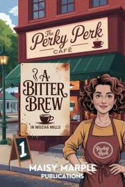 A Bitter Brew in Mocha Mills : A Small Town Coffee Cozy Mystery (Mocha Mills Mysteries Book 1)