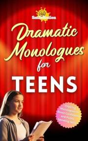 Dramatic Monologues for Teens: Inspiring Monologues to Boost Confidence and Public Speaking Skills