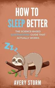How to Sleep Better: The Science-Based Sleepmaxxing Guide That Actually Works (The Avery Storm Guides)