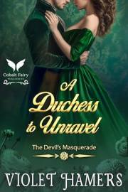 A Duchess to Unravel: A Historical Regency Romance Novel (The Devil's Masquerade Book 3)