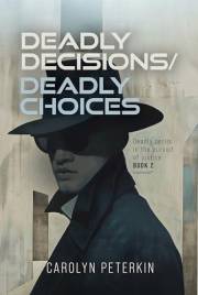 Deadly Decisions/Deadly Choices (Deadly perils in the pursuit of justice Book 2) Deadly Decisions/Deadly Choices (Deadly perils in the pursuit of justice Book 2)