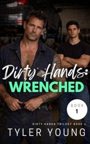 Dirty Hands: Wrenched (An MM Slow Burn Romance) (The Dirty Hands Trilogy Book 1)