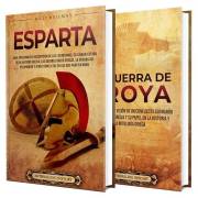 Historia de Esparta: Una guía apasionante sobre los espartanos y la guerra de Troya (Explorando el pasado) (Spanish Edition)