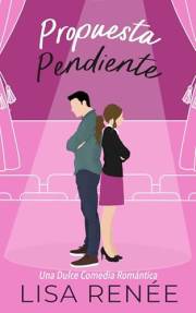 Propuesta Pendiente: Una Dulce Comedia Romántica (Solteros de Clear Creek nº 2) (Spanish Edition)