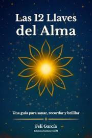 Las 12 llaves del alma: Un viaje a través de los símbolos para sanar, recordar y brillar. (Spanish Edition)