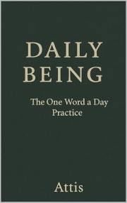 Daily Being: The One Word a Day Practice (Being With...)