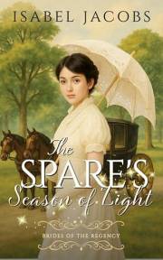 The Spare's Season of Light: Historical Christian Romance (Brides of the Regency Book 3)