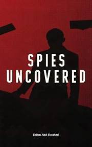Spies Uncovered: 100 True Stories of Espionage, Secrets, and Betrayal (Crime and Mystery Book 68)