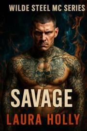 Savage: A Dark Motorcycle Club Romance (Wilde Steel MC Book 1)