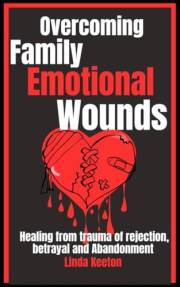 Overcoming Family Emotional Wounds: Healing from trauma of rejection, betrayal and abandonment (Healthy family, Healthy relat