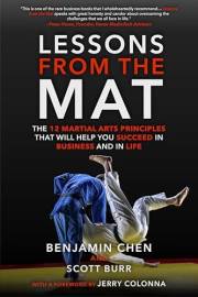 Lessons from the Mat: The 12 Martial Arts Principles That Will Help You Succeed in Business and in Life