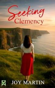 SEEKING CLEMENCY a moving and emotional contemporary novel
