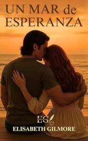 Un mar de esperanza: Una novela romántica, arrolladora, emocionante y adictiva. (Spanish Edition)