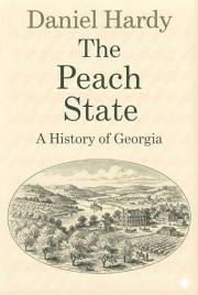 The Peach State: A History of Georgia (The Hardy Histories of the States of America)