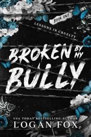 Broken by my Bully: A Dark Why Choose MMF/MFM Romance (Lessons in Cruelty Dark Academia series Book 1)