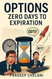 OPTIONS- ZERO DAYS TO EXPIRATION: A Professional's Guide to Intraday Edge, Risk Management, and High-Probability Setups (THE